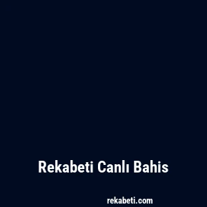 Rekabeti Canlı Bahis