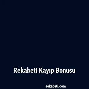Rekabeti Kayıp Bonusu