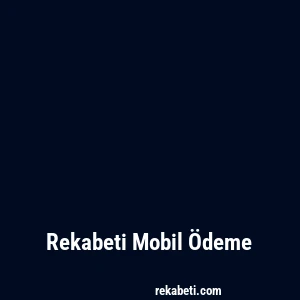 Rekabeti Mobil Ödeme